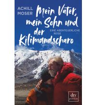 Bergerzählungen Mein Vater, mein Sohn und der Kilimandscharo DTV Deutscher Taschenbuch Verlag