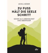 Climbing Stories Zu Fuß hält die Seele Schritt DTV Deutscher Taschenbuch Verlag