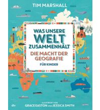 Was unsere Welt zusammenhält – Die Macht der Geografie für Kinder DTV Deutscher Taschenbuch Verlag