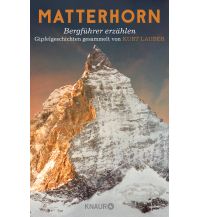 Climbing Stories Matterhorn - Bergführer erzählen Droemer Knaur