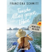 Travel Literature Tausche Alltag gegen Leben Droemer Knaur