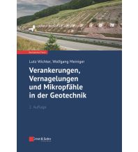 Verankerungen, Vernagelungen und Mikropfähle in der Geotechnik Ernst, Wilhelm & Sohn Verlag