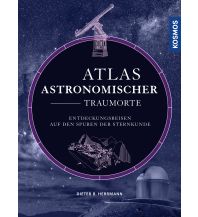 Astronomie Atlas astronomischer Traumorte Franckh-Kosmos Verlags-GmbH & Co