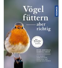 Naturführer Vögel füttern, aber richtig Franckh-Kosmos Verlags-GmbH & Co