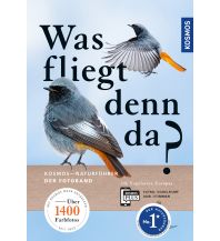 Nature and Wildlife Guides Was fliegt denn da? Der Fotoband Franckh-Kosmos Verlags-GmbH & Co