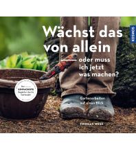 Gardening Wächst das von allein - oder muss ich jetzt was machen? Franckh-Kosmos Verlags-GmbH & Co