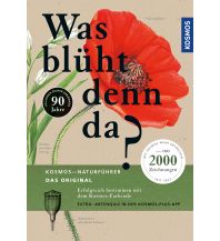 Naturführer Was blüht denn da - Das Original Franckh-Kosmos Verlags-GmbH & Co