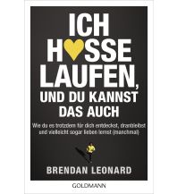 Laufsport und Triathlon Ich hasse Laufen, und du kannst das auch Goldmann Verlag