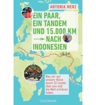 Reiseerzählungen Ein Paar, ein Tandem und 15.000 km nach Indonesien Goldmann Verlag