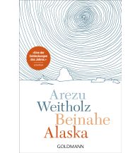 Reiselektüre Beinahe Alaska Goldmann Verlag
