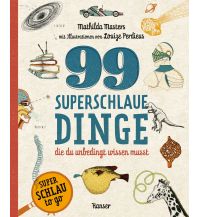 Kinderbücher und Spiele 99 superschlaue Dinge, die du unbedingt wissen musst (Superschlau to go) Carl Hanser GmbH & Co.