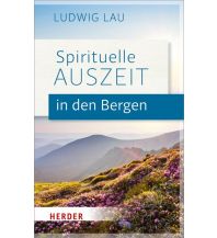 Bergerzählungen Spirituelle Auszeit in den Bergen Herder Verlag