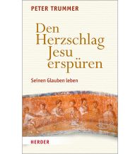 Den Herzschlag Jesu erspüren Herder Verlag