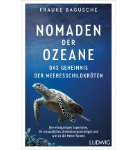 Nautik Nomaden der Ozeane – Das Geheimnis der Meeresschildkröten Ludwig Verlag