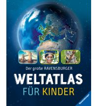 Kinderbücher und Spiele Der große Ravensburger Weltatlas für Kinder Ravensburger Buchverlag