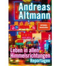 Travel Literature Leben in allen Himmelsrichtungen Piper Verlag GmbH.