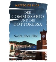 Travel Literature Der Commissario und die Dottoressa – Nacht über Elba Piper Verlag GmbH.