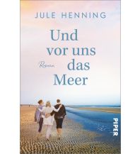 Reiselektüre Und vor uns das Meer Piper Verlag GmbH.