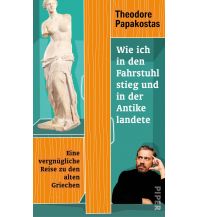 Travel Literature Wie ich in den Fahrstuhl stieg und in der Antike landete Piper Verlag GmbH.