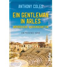 Travel Literature Ein Gentleman in Arles – Mörderische Machenschaften Piper Verlag GmbH.