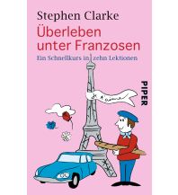 Reiseführer Frankreich Überleben unter Franzosen Piper Verlag GmbH.