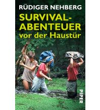 Survival / Bushcraft Survival-Abenteuer vor der Haustür Piper Verlag GmbH.