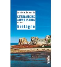 Travel Guides Gebrauchsanweisung für die Bretagne Piper Verlag GmbH.