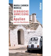 Travel Guides Reiseführer: Gebrauchsanweisung für Apulien und die Basilikata Piper Verlag GmbH.