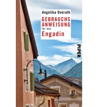 Travel Guides Switzerland Gebrauchsanweisung für das Engadin Piper Verlag GmbH.