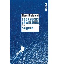 Maritime Fiction and Non-Fiction Gebrauchsanweisung fürs Segeln Piper Verlag GmbH.