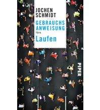 Laufsport und Triathlon Gebrauchsanweisung fürs Laufen Piper Verlag GmbH.