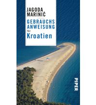 Reiseführer Kroatien Gebrauchsanweisung für Kroatien Piper Verlag GmbH.