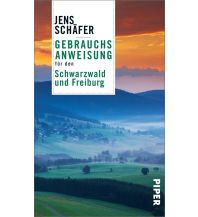 Reiseführer Gebrauchsanweisung für den Schwarzwald und Freiburg Piper Verlag GmbH.