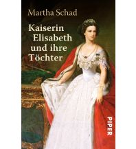 History Kaiserin Elisabeth und ihre Töchter Piper Verlag GmbH.