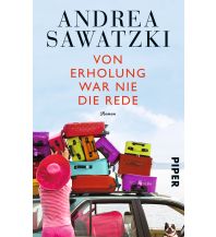 Travel Literature Von Erholung war nie die Rede Piper Verlag GmbH.