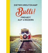 Reiseerzählungen Bulli! Freiheit auf vier Rädern Malik Verlag