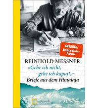 Bergerzählungen »Gehe ich nicht, gehe ich kaputt.« Briefe aus dem Himalaja Piper Verlag GmbH.