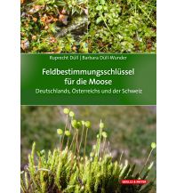 Nature and Wildlife Guides Feldbestimmungsschlüssel für die Moose Deutschlands, Österreichs und der Schweiz Quelle & Meyer Verlag
