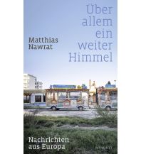 Travel Writing Über allem ein weiter Himmel Rowohlt Verlag