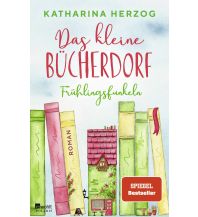 Travel Literature Das kleine Bücherdorf: Frühlingsfunkeln Rowohlt Verlag