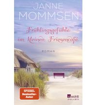 Travel Literature Frühlingsgefühle im kleinen Friesencafé Rowohlt Verlag