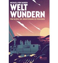 Travel Writing Weltwundern – Vom Glück, die Orientierung zu verlieren Rowohlt Verlag