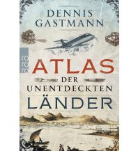 Reiselektüre Atlas der unentdeckten Länder Rowohlt Verlag