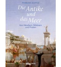 Maritime Fiction and Non-Fiction Die Antike und das Meer Theiss Konrad Verlag GmbH