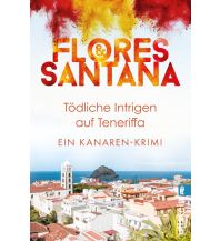 Travel Literature Tödliche Intrigen auf Teneriffa (Calderon und Rodriguez ermitteln 2) Ullstein Verlag