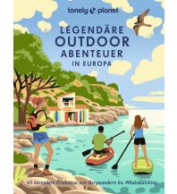 Hiking Guides LONELY PLANET Bildband Legendäre Outdoorabenteuer in Europa Mairs Geographischer Verlag Kurt Mair GmbH. & Co.