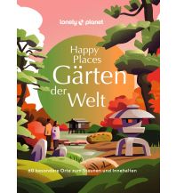 Bildbände LONELY PLANET Bildband Happy Places Gärten der Welt Mairs Geographischer Verlag Kurt Mair GmbH. & Co.