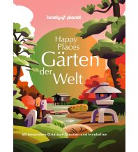 Illustrated Books LONELY PLANET Bildband Happy Places Gärten der Welt Mairs Geographischer Verlag Kurt Mair GmbH. & Co.