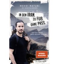 Reiselektüre In den Iran. Zu Fuß. Ohne Pass. Fischer Taschenbuch Verlag GmbH