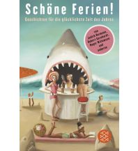 Travel Literature Schöne Ferien! Geschichten für die glücklichste Zeit des Jahres Fischer Taschenbuch Verlag GmbH